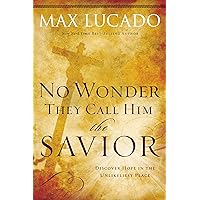 No Wonder They Call Him the Savior: Discover Hope In The Unlikeliest Place No Wonder They Call Him the Savior: Discover Hope In The Unlikeliest Place Paperback Audible Audiobook Kindle Hardcover Mass Market Paperback MP3 CD