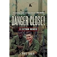 Danger Close!: A Vietnam Memoir Danger Close!: A Vietnam Memoir Hardcover Kindle