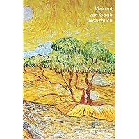 Vincent van Gogh Notizbuch: Olivenbäume mit gelbem Himmel und Sonne | Ideal für die Schule, Studium, Rezepte oder Passwörtern zu schreiben | Perfekt für Notizen | Modisches Tagebuch (German Edition)