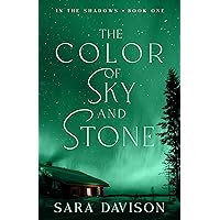The Color of Sky and Stone (In the Shadows Book 1) The Color of Sky and Stone (In the Shadows Book 1) Paperback Kindle