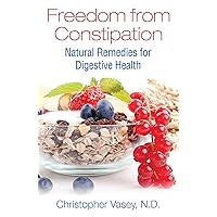 Freedom from Constipation: Natural Remedies for Digestive Health Freedom from Constipation: Natural Remedies for Digestive Health Paperback Kindle