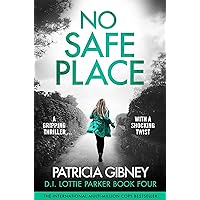No Safe Place: A gripping thriller with a shocking twist (Detective Lottie Parker Book 4)
