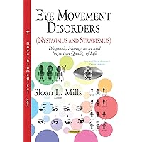 Eye Movement Disorders Nystagmus and Strabismus: Diagnosis, Management and Impact on Quality of Life (Eye and Vision Research Developments) Eye Movement Disorders Nystagmus and Strabismus: Diagnosis, Management and Impact on Quality of Life (Eye and Vision Research Developments) Paperback