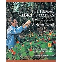The Herbal Medicine-Maker's Handbook: A Home Manual The Herbal Medicine-Maker's Handbook: A Home Manual Paperback Kindle Spiral-bound