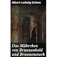 Das Mährchen von Brunnenhold und Brunnenstark (German Edition)