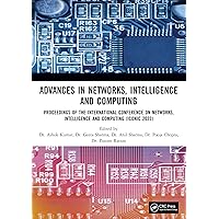 Advances in Networks, Intelligence and Computing: Proceedings of the International Conference On Networks, Intelligence and Computing (ICONIC 2023) (Conference ... Systems for Engineering Designs) Advances in Networks, Intelligence and Computing: Proceedings of the International Conference On Networks, Intelligence and Computing (ICONIC 2023) (Conference ... Systems for Engineering Designs) Kindle Paperback