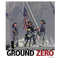 Ground Zero: How a Photograph Sent a Message of Hope (Captured History) Ground Zero: How a Photograph Sent a Message of Hope (Captured History) Paperback Kindle Audible Audiobook Library Binding