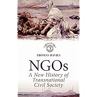 NGOs: A New History of Transnational Civil Society NGOs: A New History of Transnational Civil Society Kindle Hardcover Paperback