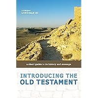 Introducing the Old Testament: A Short Guide to Its History and Message Introducing the Old Testament: A Short Guide to Its History and Message Paperback Kindle Hardcover