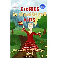 3 Stories in Spanish for Kids: Read Aloud and Bedtime Stories for Children (Bilingual Book nº 1) (Spanish Edition)