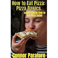 How to Eat Pizza: Pizza Basics: Learn Exactly How to Eat Pizza Daily (How-To Success Secrets Book 368) How to Eat Pizza: Pizza Basics: Learn Exactly How to Eat Pizza Daily (How-To Success Secrets Book 368) Kindle
