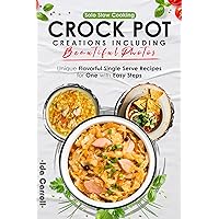 Solo Slow Cooking Crock Pot Creations Including Beautiful Photos: Unique Flavorful Single Serve Recipes for One with Easy Steps Solo Slow Cooking Crock Pot Creations Including Beautiful Photos: Unique Flavorful Single Serve Recipes for One with Easy Steps Kindle Paperback