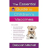 The Essential Guide to Children's Vaccines (Healthy Home Library) The Essential Guide to Children's Vaccines (Healthy Home Library) Kindle Mass Market Paperback