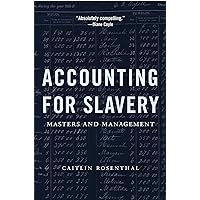 Accounting for Slavery: Masters and Management Accounting for Slavery: Masters and Management Paperback Kindle Audible Audiobook Hardcover Audio CD