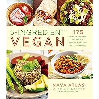 5-Ingredient Vegan: 175 Simple, Plant-Based Recipes for Delicious, Healthy Meals in Minutes - A Cookbook 5-Ingredient Vegan: 175 Simple, Plant-Based Recipes for Delicious, Healthy Meals in Minutes - A Cookbook Paperback Kindle