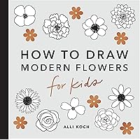 Modern Flowers: How to Draw Books for Kids with Flowers, Plants, and Botanicals (How to Draw For Kids Series) Modern Flowers: How to Draw Books for Kids with Flowers, Plants, and Botanicals (How to Draw For Kids Series) Paperback