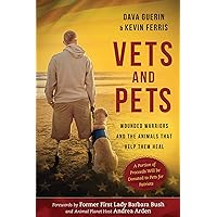 Vets and Pets: Wounded Warriors and the Animals That Help Them Heal Vets and Pets: Wounded Warriors and the Animals That Help Them Heal Hardcover Kindle Audible Audiobook