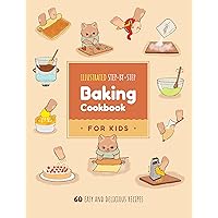 Illustrated Step-by-Step Baking Cookbook for Kids and Teens: 60 easy and delicious recipes Illustrated Step-by-Step Baking Cookbook for Kids and Teens: 60 easy and delicious recipes Kindle Paperback