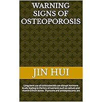 Warning Signs of Osteoporosis: Long-term use of corticosteroids can disrupt hormone levels, leading to the loss of nutrients such as calcium and vitamin ... bones. Thyroxine and antidepressants are