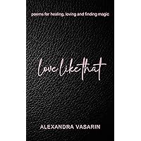 love like that: poems for healing, loving and finding magic: (a poetry book of hope)