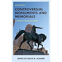 Controversial Monuments and Memorials (American Association for State and Local History) Controversial Monuments and Memorials (American Association for State and Local History) Paperback Kindle Hardcover