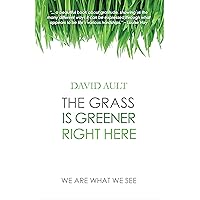 The Grass Is Greener Right Here The Grass Is Greener Right Here Kindle Paperback