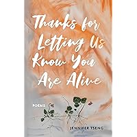 Thanks for Letting Us Know You Are Alive: Poems (Juniper Prize for Poetry)