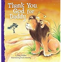 Thank You, God, For Daddy Thank You, God, For Daddy Board book Kindle Hardcover