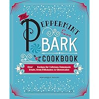 The Peppermint Bark Cookbook: Over 75 Recipes for Delicious Homemade Treats, from Milkshakes to Cheesecakes The Peppermint Bark Cookbook: Over 75 Recipes for Delicious Homemade Treats, from Milkshakes to Cheesecakes Hardcover
