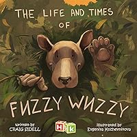 The Life and Times of Fuzzy Wuzzy The Life and Times of Fuzzy Wuzzy Kindle Audible Audiobook Hardcover Paperback