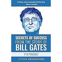 Secrets of Success from the Story of Bill Gates: It is Possible Secrets of Success from the Story of Bill Gates: It is Possible Kindle Audible Audiobook Paperback