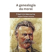 A genealogia da moral (Portuguese Edition) A genealogia da moral (Portuguese Edition) Kindle