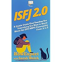 ISFJ 2.0: A Quick Guide That Teaches You Everything You Want to Know About the ISFJ MBTI Personality From A to Z