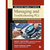 Mike Meyers' CompTIA A+ Guide to Managing and Troubleshooting PCs Lab Manual, Seventh Edition (Exams 220-1101 & 220-1102) Mike Meyers' CompTIA A+ Guide to Managing and Troubleshooting PCs Lab Manual, Seventh Edition (Exams 220-1101 & 220-1102) Paperback Kindle