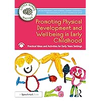 Promoting Physical Development and Activity in Early Childhood (Little Minds Matter) Promoting Physical Development and Activity in Early Childhood (Little Minds Matter) Paperback Kindle Hardcover