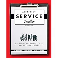 Assessing Service Quality: Satisfying the Expectations of Library Customers, Third Edition Assessing Service Quality: Satisfying the Expectations of Library Customers, Third Edition Kindle Paperback