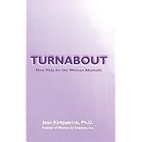 Turnabout: New Help for Woman Alcoholic Turnabout: New Help for Woman Alcoholic Kindle Paperback