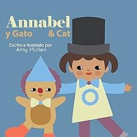 Annabel and Cat / Annabel y Gato (Xist Kids Bilingual Spanish English) (Spanish Edition) Annabel and Cat / Annabel y Gato (Xist Kids Bilingual Spanish English) (Spanish Edition) Kindle Hardcover Paperback