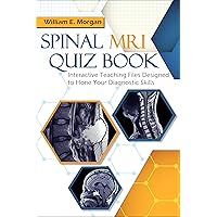 Spinal MRI Quiz Book: Interactive Teaching Files Designed to Hone Your Diagnostic Skills Spinal MRI Quiz Book: Interactive Teaching Files Designed to Hone Your Diagnostic Skills Kindle