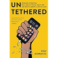 Untethered: Overcome Distraction, Build Healthy Digital Habits, and Use Tech to Create a Life You Love Untethered: Overcome Distraction, Build Healthy Digital Habits, and Use Tech to Create a Life You Love Kindle Paperback Audible Audiobook