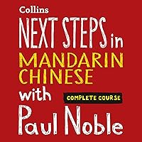 Next Steps in Mandarin Chinese with Paul Noble for Intermediate Learners – Complete Course: Mandarin Chinese Made Easy with Your Personal Language Coach Next Steps in Mandarin Chinese with Paul Noble for Intermediate Learners – Complete Course: Mandarin Chinese Made Easy with Your Personal Language Coach Audible Audiobook