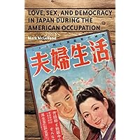 Love, Sex, and Democracy in Japan during the American Occupation Love, Sex, and Democracy in Japan during the American Occupation Kindle Hardcover Paperback