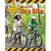 Keep Yourself Safe: Being Safe On A Bike Keep Yourself Safe: Being Safe On A Bike Hardcover Paperback