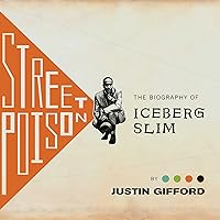 Street Poison: The Biography of Iceberg Slim Street Poison: The Biography of Iceberg Slim Audible Audiobook Hardcover Kindle Paperback Audio CD