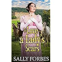 To Love a Lady's Scars: A Historical Regency Romance Novel (Love Above Scars Book 5) To Love a Lady's Scars: A Historical Regency Romance Novel (Love Above Scars Book 5) Kindle Paperback
