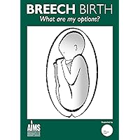 Breech Birth - What are my options? Breech Birth - What are my options? Kindle Paperback
