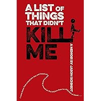 A List of Things That Didn't Kill Me: A Memoir A List of Things That Didn't Kill Me: A Memoir Paperback Kindle Hardcover
