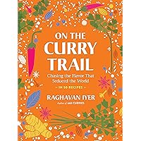 On the Curry Trail: Chasing the Flavor That Seduced the World On the Curry Trail: Chasing the Flavor That Seduced the World Hardcover Kindle