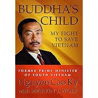 Buddha's Child: My Fight to Save Vietnam Buddha's Child: My Fight to Save Vietnam Kindle Audible Audiobook Hardcover Paperback Audio, Cassette