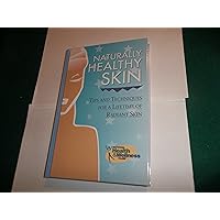 Naturally Healthy Skin: Tips and Techniques for a Lifetime of Radiant Skin Naturally Healthy Skin: Tips and Techniques for a Lifetime of Radiant Skin Hardcover Paperback